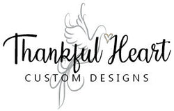 Thankful Heart Custom Designs